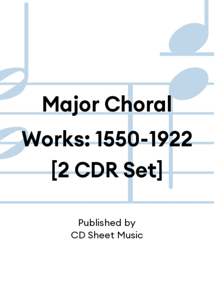 Major Choral Works: 1550-1922 [2 CDR Set] Choir scores gallery preview page 1