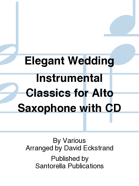 Elegant Wedding Instrumental Classics for Alto Saxophone with CD