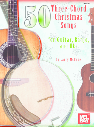Book cover for 50 Three-Chord Christmas Songs for Guitar, Banjo & Uke