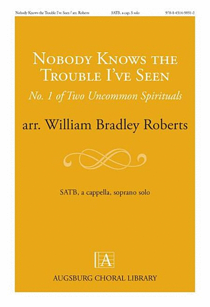 Nobody Knows the Trouble I've Seen: No. 1 of Two Uncommon Spirituals