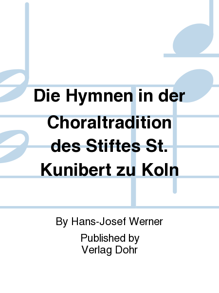 Die Hymnen in der Choraltradition des Stiftes St. Kunibert zu Köln
