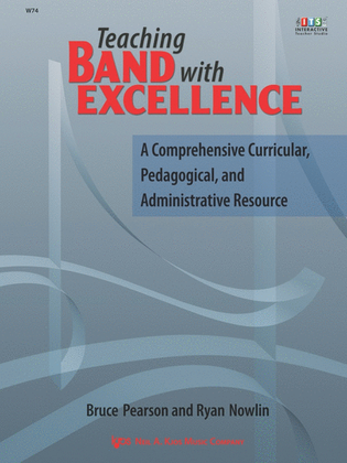 Book cover for Teaching Band with Excellence - A Comprehensive Curricular, Pedagogical, and Administrative Resource