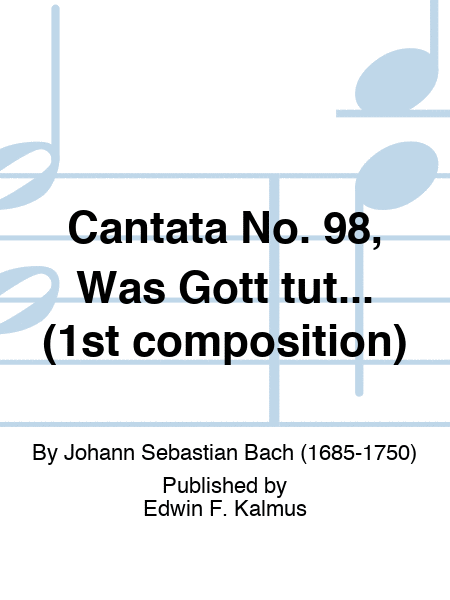 Cantata No. 98, Was Gott tut... (1st composition)