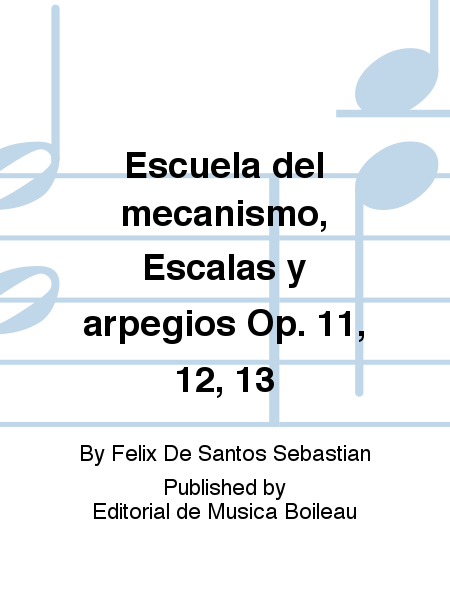 Escuela del mecanismo, Escalas y arpegios Op. 11, 12, 13