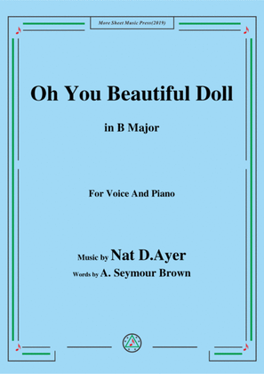 Nat D. Ayer-Oh You Beautiful Doll,in B Major,for Voice and Piano
