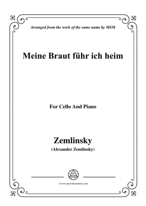 Zemlinsky-Meine Braut führ ich heim,for Cello and Piano