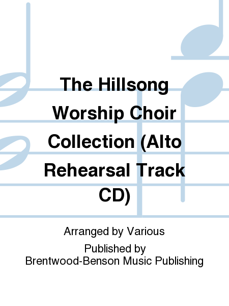 The Hillsong Worship Choir Collection (Alto Rehearsal Track CD)