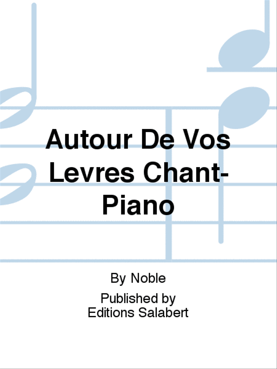 Autour De Vos Levres Chant-Piano Voice Solo scores gallery preview page 1