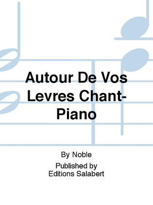Autour De Vos Levres Chant-Piano