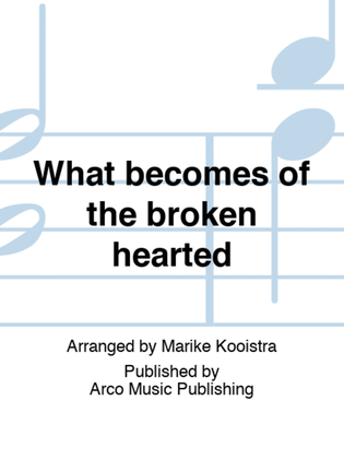 What becomes of the broken hearted