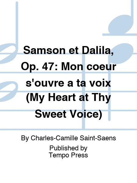 SAMSON ET DALILA, Op. 47: Mon coeur s'ouvre a ta voix (My Heart at Thy Sweet Voice)