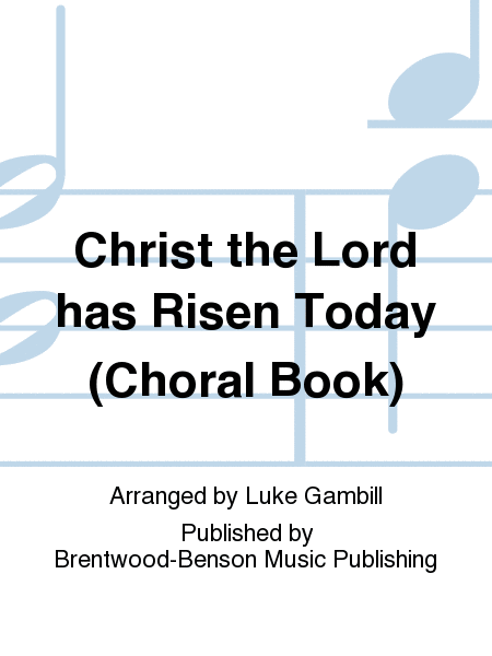 Christ the Lord has Risen Today (Choral Book)