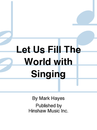 Book cover for Let Us Fill the World with Singing
