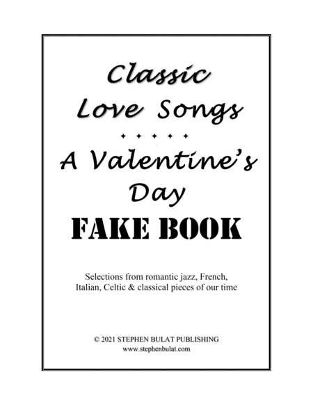 Classic Love Songs - A Valentine's Day Fake Book - Popular romantic songs arranged in lead sheet for