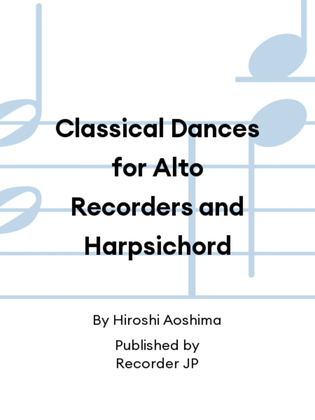 Classical Dances for Alto Recorders and Harpsichord