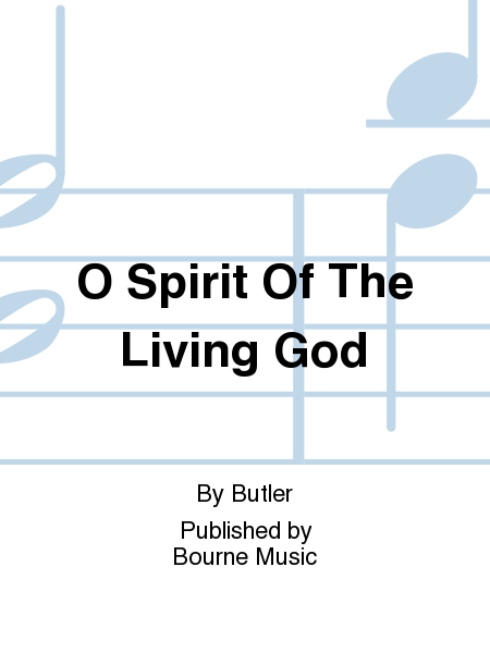 O Spirit Of The Living God