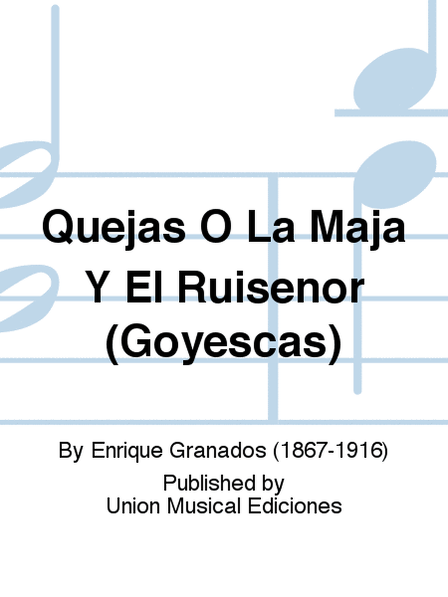 Quejas O La Maja Y El Ruisenor (Goyescas)