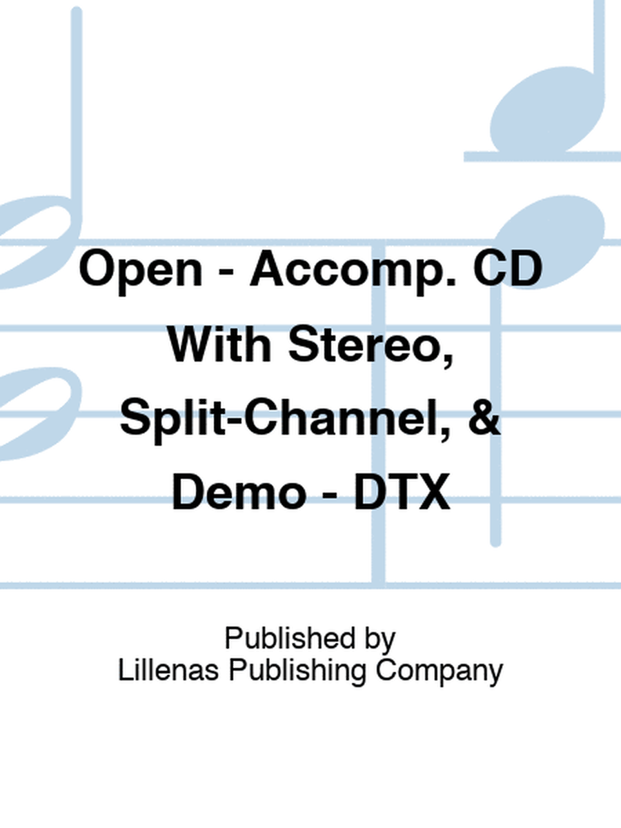 Open - Accomp. CD With Stereo, Split-Channel, & Demo - DTX