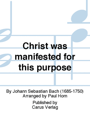 Christ was manifested for this purpose (Dazu ist erschienen der Sohn Gottes)