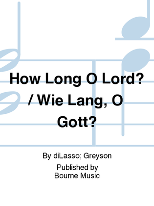 How Long O Lord? / Wie Lang, O Gott?