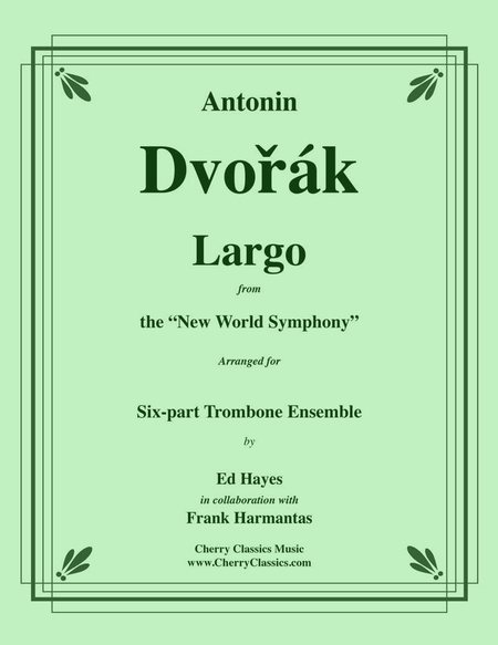 Largo from the "New World Symphony" for 6-part Trombone Ensemble image number null