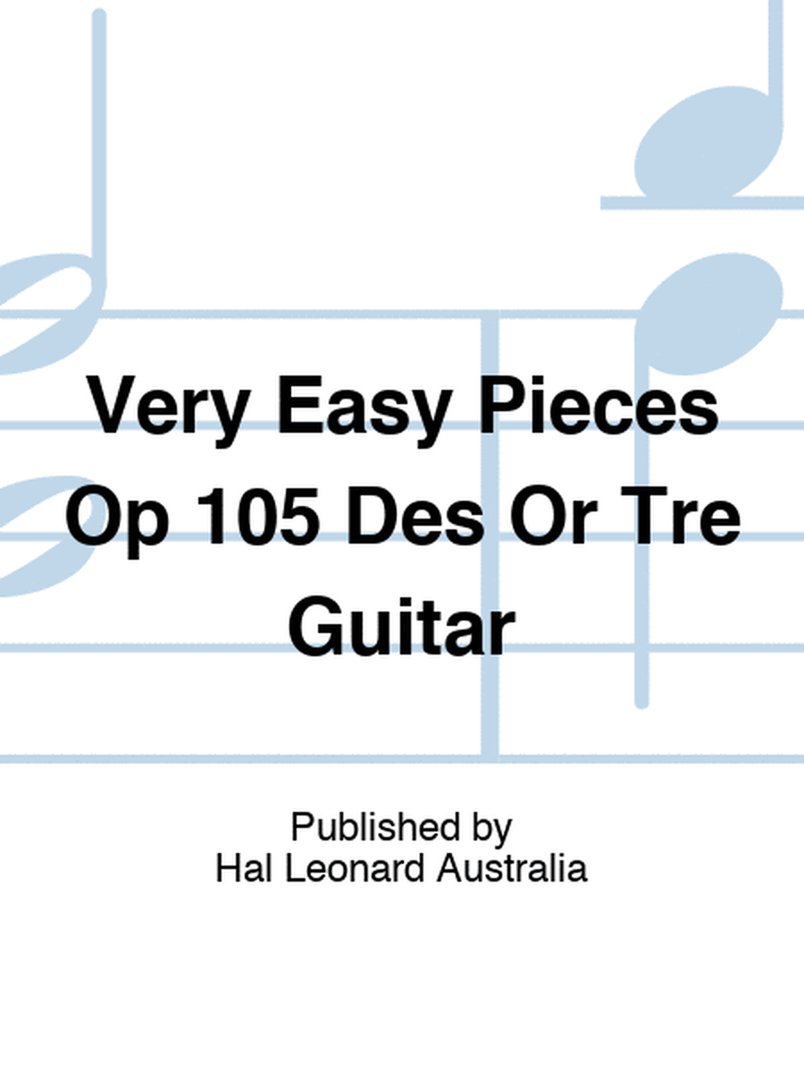 Very Easy Pieces Op 105 Des Or Tre Guitar