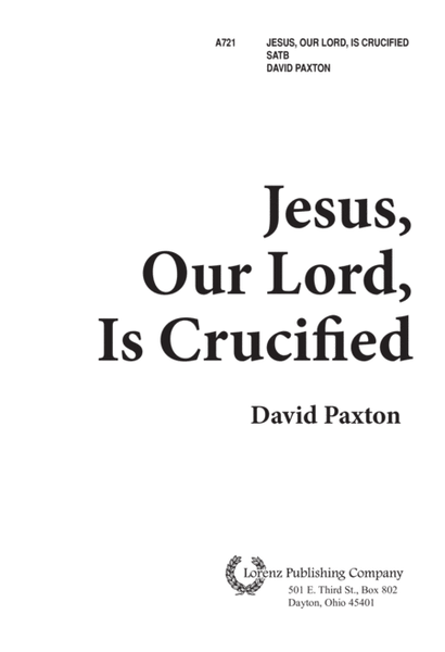 Jesus, Our Lord, is Crucified