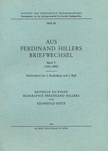 Aus Aus Ferdinand Hillers Briefwechsel Band V (1882-1885) -Briefwechsel mit J. Rodenberg und J.Raff-