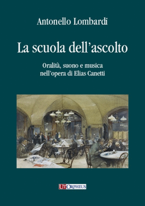 La scuola dell’ascolto. Oralità, suono e musica nell’opera di Elias Canetti