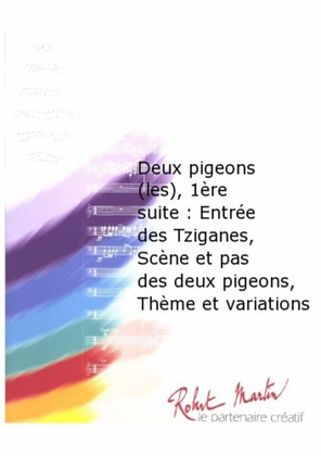 Deux Pigeons (les), 1ere Suite : Entree des Tziganes, Scene et Pas des Deux Pigeons, Theme et Variations