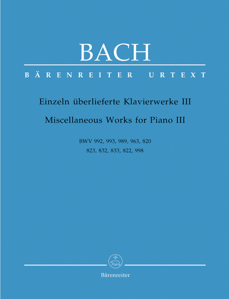 Einzeln ueberlieferte Klavierwerke III BWV 992, 993, 989, 963, 820, 823, 832, 833, 822, 998