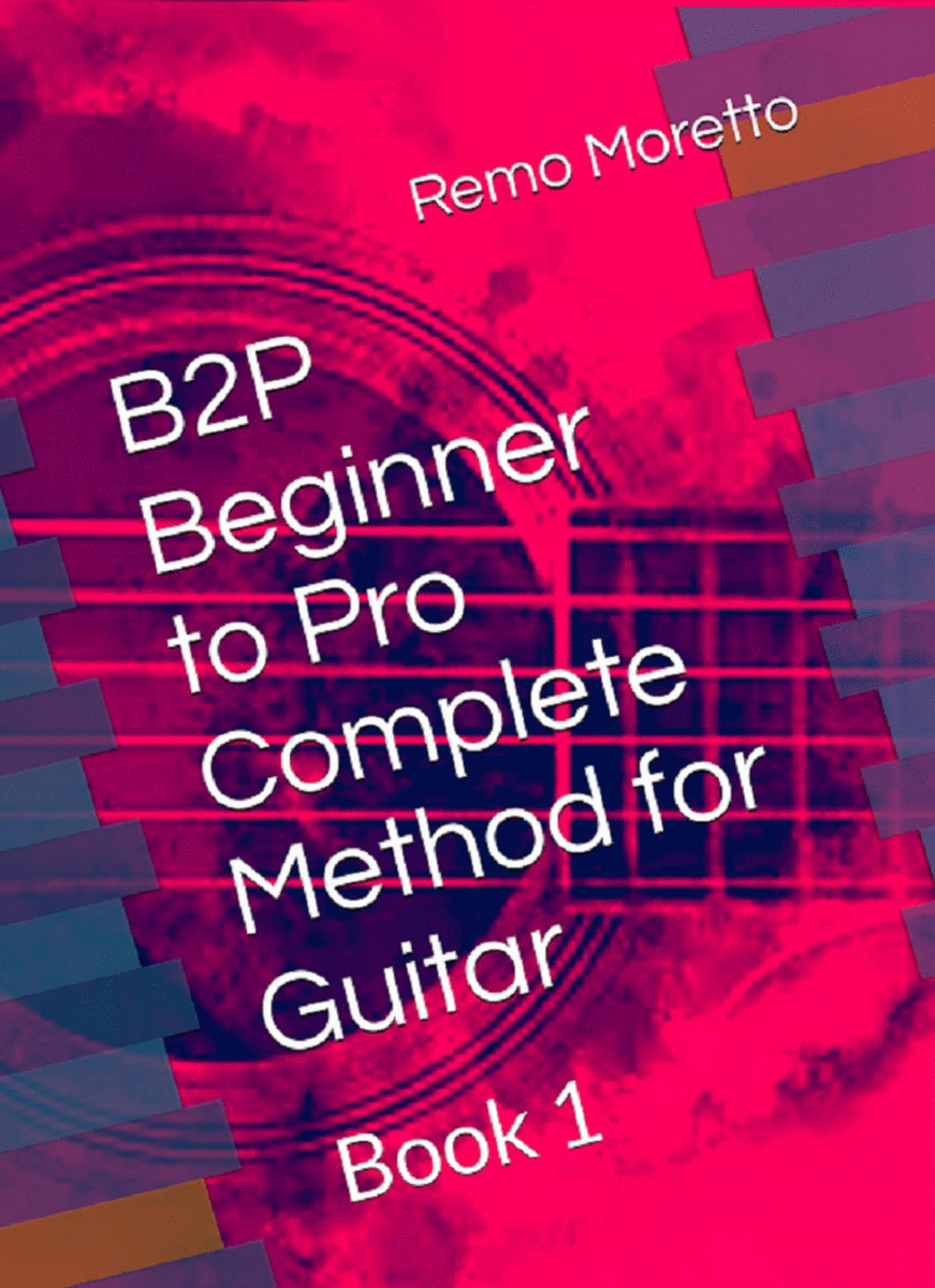 B2P Beginner to Pro Complete Method for Guitar: Book 1