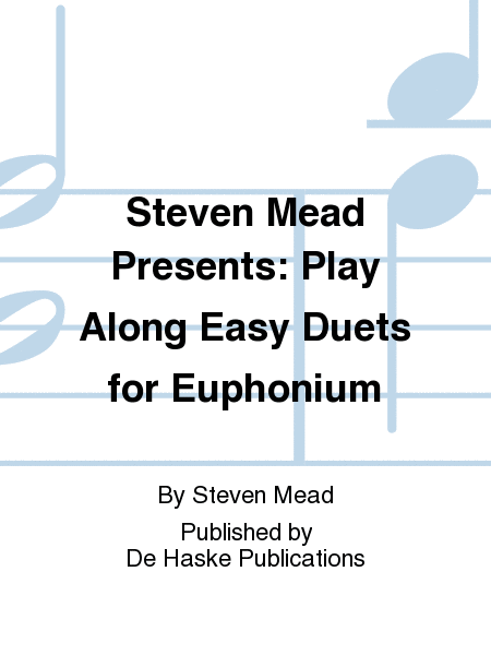 Steven Mead Presents: Play Along Easy Duets for Euphonium
