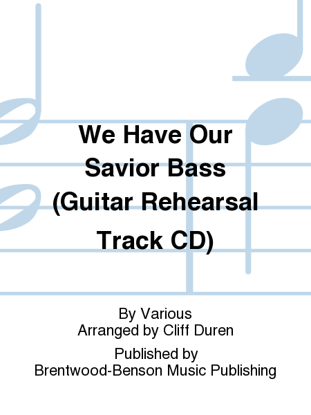 We Have Our Savior Bass (Guitar Rehearsal Track CD)