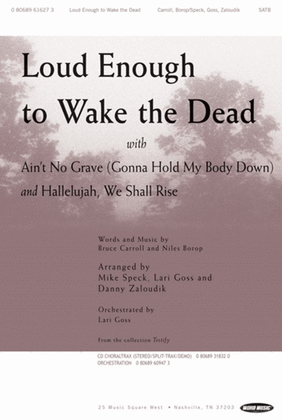 Loud Enough To Wake The Dead - CD ChoralTrax