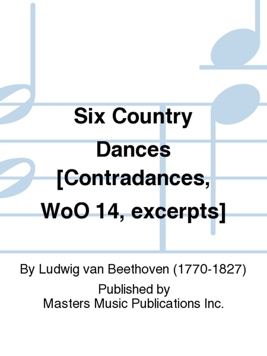 Six Country Dances [Contradances, WoO 14, excerpts]