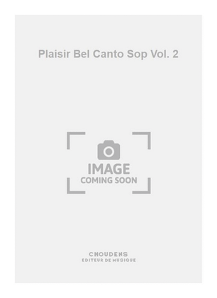 Plaisir Bel Canto Sop Vol. 2