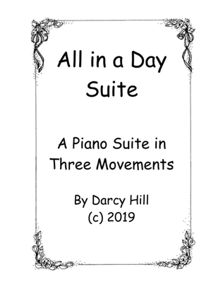 All In A Day Suite- Piano Solo in 3 Movements
