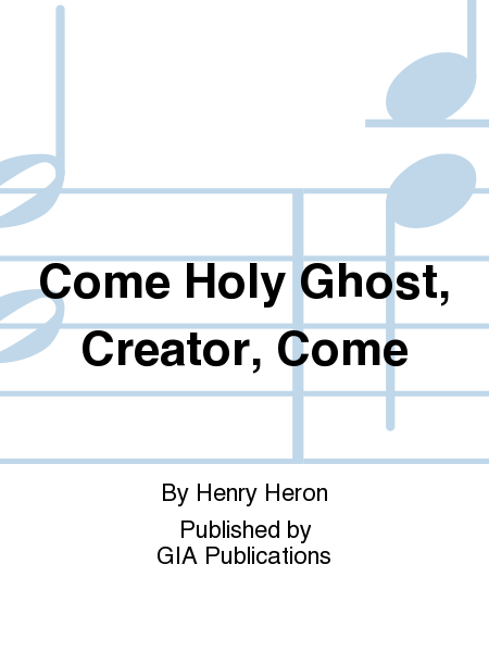 Come Holy Ghost, Creator, Come
