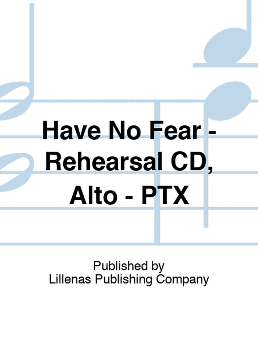 Have No Fear - Rehearsal CD, Alto - PTX