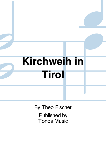 Kirchweih in Tirol