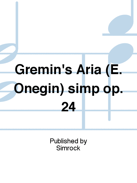 Gremin's Aria (E. Onegin) simp op. 24