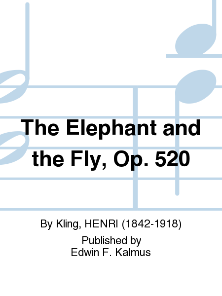 The Elephant and the Fly, Op. 520