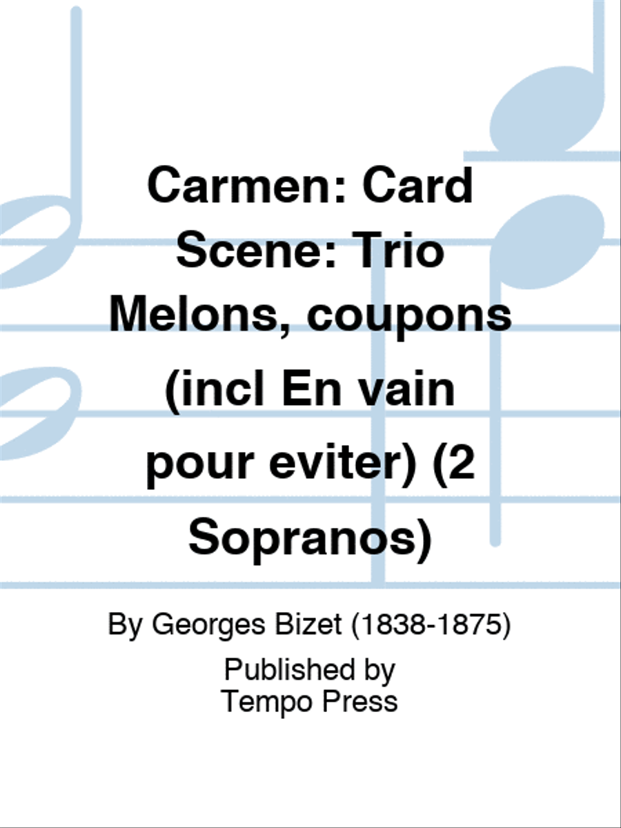 CARMEN: Card Scene: Trio Melons, coupons (incl En vain pour eviter) (2 Sopranos) Set of Parts scores gallery preview page 1