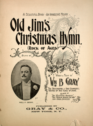 Old Jim's Christmas Hymn. Rock of Ages. A Beautiful Story. An Impressive Melody