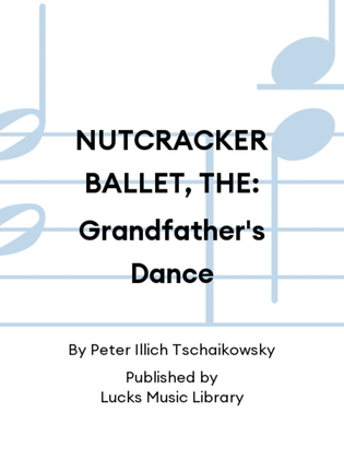 Book cover for NUTCRACKER BALLET, THE: Grandfather's Dance