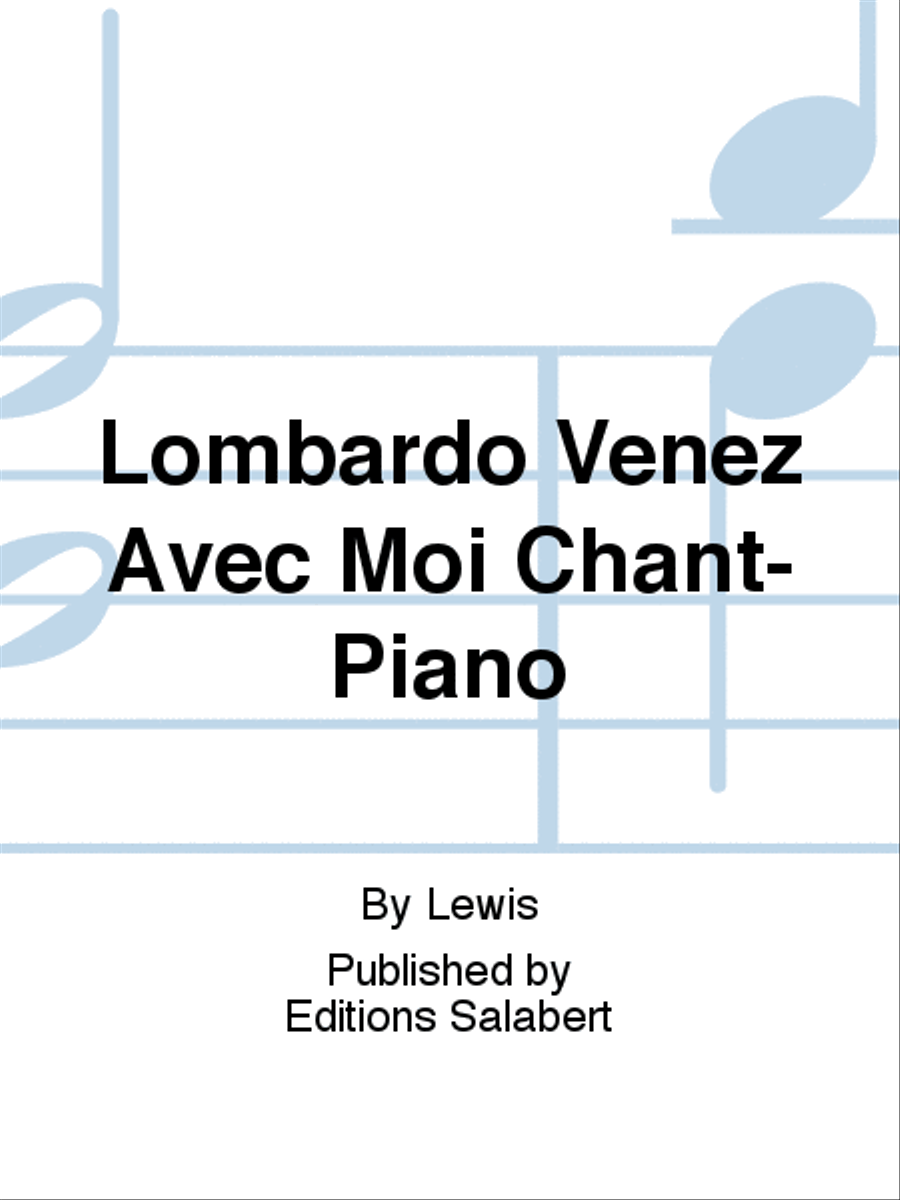 Lombardo Venez Avec Moi Chant-Piano Voice Solo scores gallery preview page 1