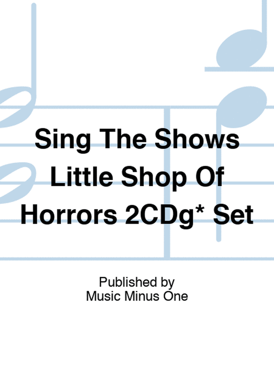 Sing The Shows Little Shop Of Horrors 2CDg* Set