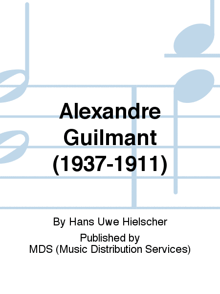 Alexandre Guilmant (1937-1911)