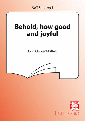 Behold how good and joyful